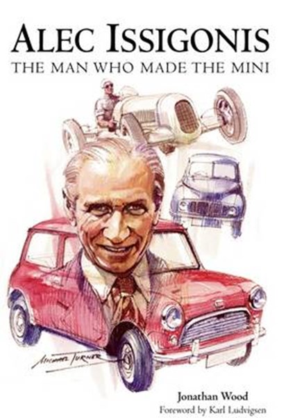 Alec Issigonis the Man Who Made the Mini, Jonathan Wood - Paperback - 9781780910970