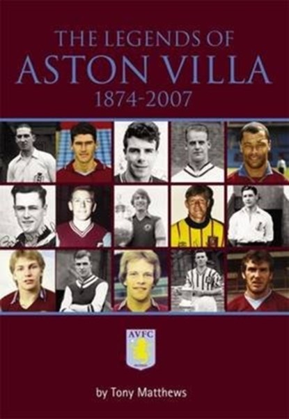 The Legends of Aston Villa 1874-2007, Tony Matthews - Paperback - 9781780911373