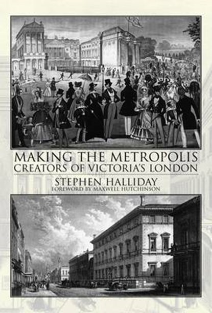 Making the Metropolis, Stephen Halliday - Paperback - 9781780911441