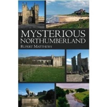 Mysterious Northumberland, Rupert Matthews - Paperback - 9781780913070