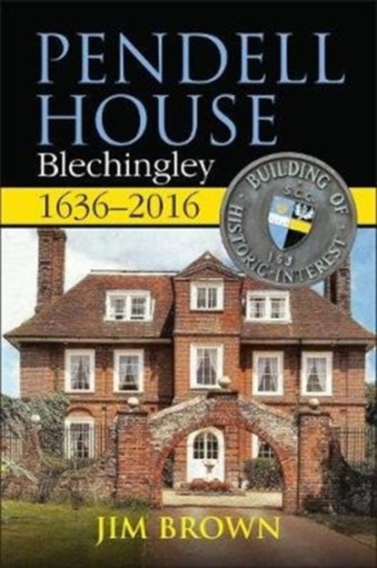 Pendell House, Blechingley, 1636-2016, Jim Brown - Paperback - 9781780915524