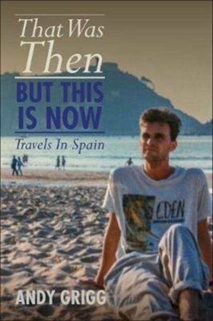 That Was Then, But This Is Now, Andy Grigg - Paperback - 9781780915739