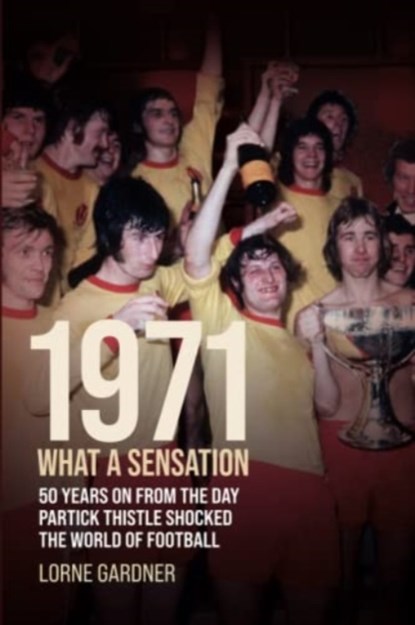 1971- What A Sensation!, Lorne Gardner - Paperback - 9781780916255