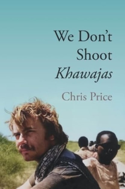 We Don't Shoot Khawajas, Chris Price - Paperback - 9781780916569