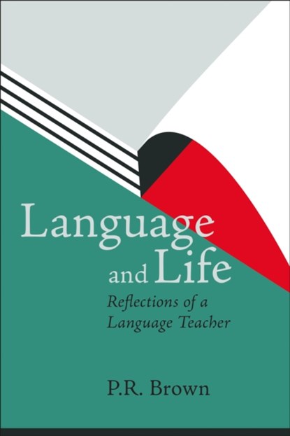 Language and Life - Reflections of a Language Teacher, PR Brown - Paperback - 9781780916590