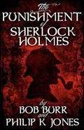 The Punishment of Sherlock Holmes | Philip K. Jones ; Bob Burr | 