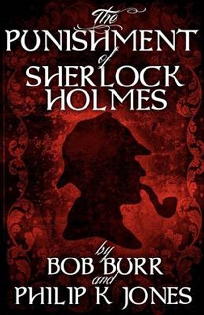 The Punishment of Sherlock Holmes, Philip K. Jones ; Bob Burr - Paperback - 9781780920443
