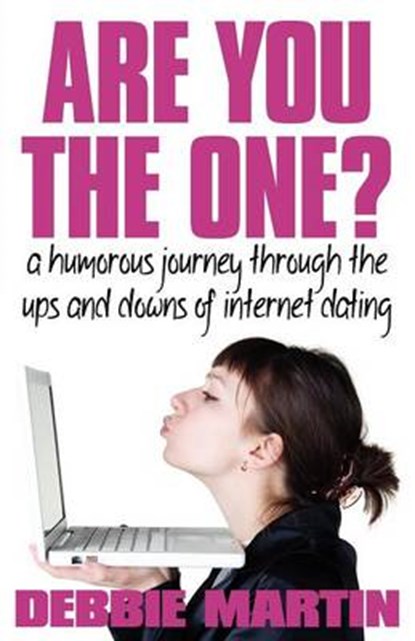 Are You the One? A Humorous Journey Through the Ups and Downs of Internet Dating, Debbie Martin - Paperback - 9781780921143