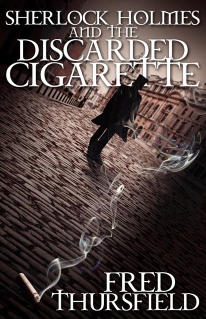 Sherlock Holmes and the Discarded Cigarette, niet bekend - Paperback - 9781780921174