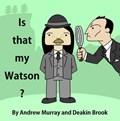 Is That My Watson? | Andrew Murray ; Deakin Brook | 