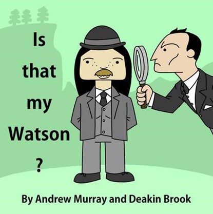 Is That My Watson?, Andrew Murray ; Deakin Brook - Paperback - 9781780925264