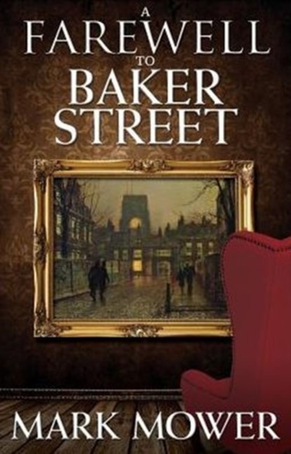 A Farewell to Baker Street, Mark Mower - Paperback - 9781780928449