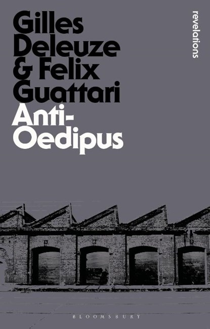 Anti-Oedipus, Gilles (No current affiliation) Deleuze ; Felix ((1930-1992) was a French psychoanalyst Guattari - Paperback - 9781780936611