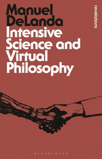 Intensive Science and Virtual Philosophy, PROFESSOR MANUEL (UNIVERSITY OF PENNSYLVANIA,  USA) DeLanda - Paperback - 9781780937991
