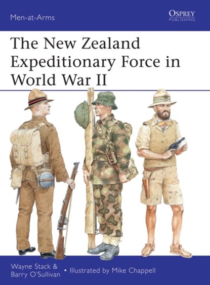 The New Zealand Expeditionary Force in World War II, Wayne Stack ; Barry O’Sullivan - Paperback - 9781780961118