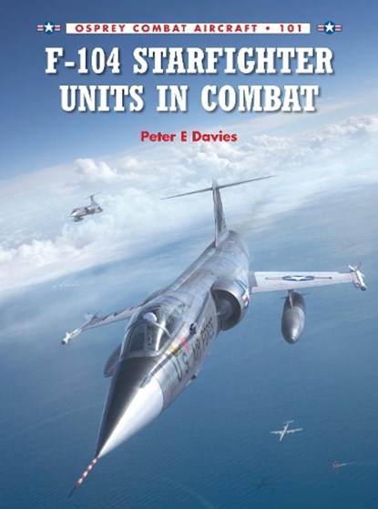 F-104 Starfighter Units in Combat, Peter E. Davies - Paperback - 9781780963136
