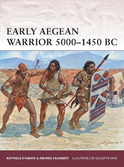 Early Aegean Warrior 5000–1450 BC, Raffaele (Author) D’Amato ; Andrea Salimbeti - Paperback - 9781780968582