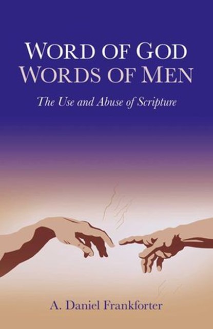 Word of God / Words of Men, Daniel A. Frankforter - Ebook - 9781780990088