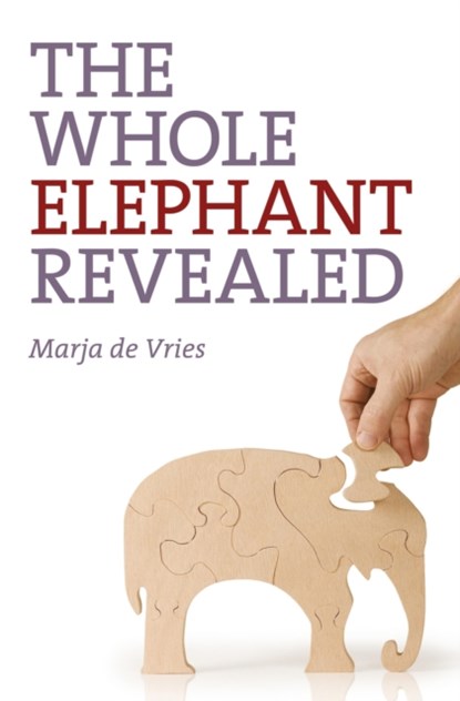 Whole Elephant Revealed, The – Insights into the existence and operation of Universal Laws and the Golden Ratio, Marja De Vries - Paperback - 9781780990422