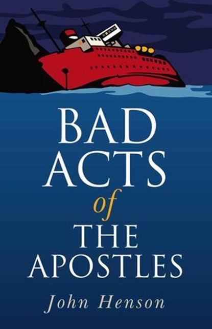 Bad Acts of the Apostles, John Henson - Ebook - 9781780990521