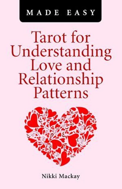 Tarot for Understanding Love and Relationship Patterns Made Easy, Nikki Mackay - Ebook - 9781780990941