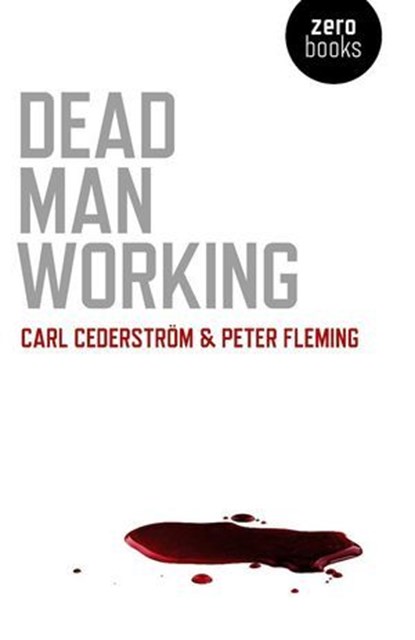 Dead Man Working, Carl Cederstrom ; Peter Fleming - Ebook - 9781780991573