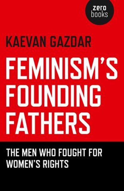 Feminism's Founding Fathers, Kaevan Gazdar Kaevan Gazdar - Ebook - 9781780991610