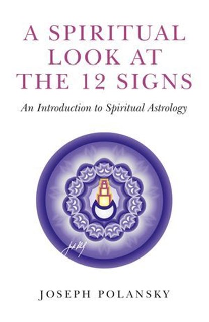 A Spiritual Look at the 12 Signs, Joseph Polansky - Ebook - 9781780992006