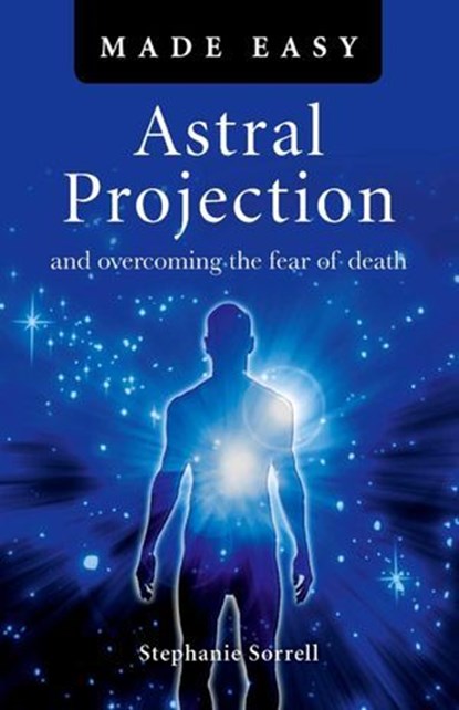 Astral Projection Made Easy, Stephanie Sorrell - Ebook - 9781780992259