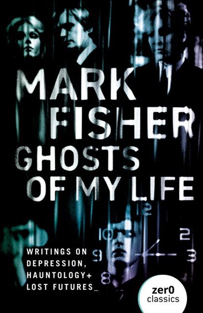 Ghosts of My Life, Mark Fisher - Paperback - 9781780992266