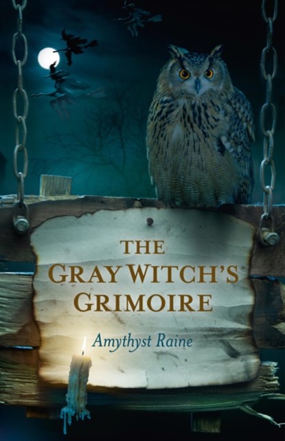The Gray Witch`s Grimoire, Amythyst Raine - Paperback - 9781780992730