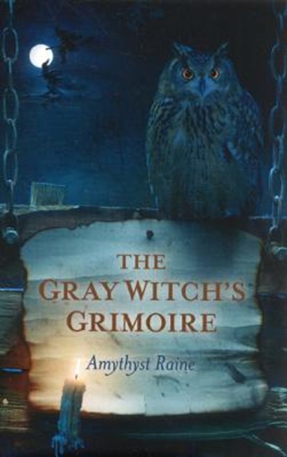 The Gray Witch`s Grimoire, Amythyst Raine - Paperback - 9781780992730