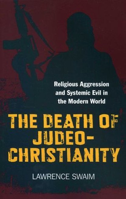 Death of Judeo-Christianity, Lawrence Swaim - Ebook - 9781780993003