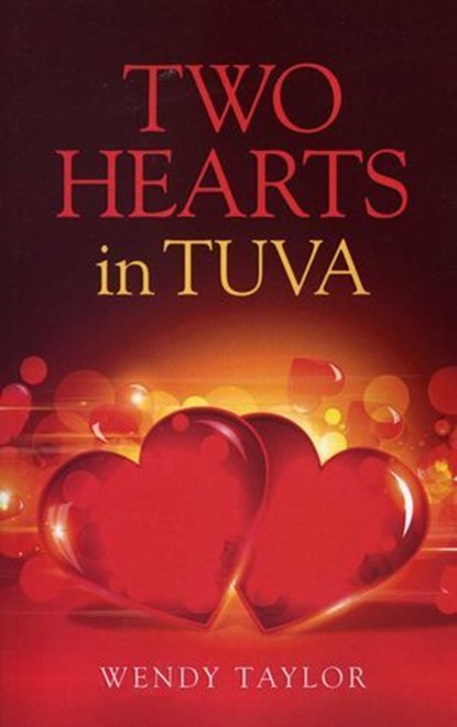 Two Hearts in Tuva, Wendy Taylor - Ebook - 9781780993423