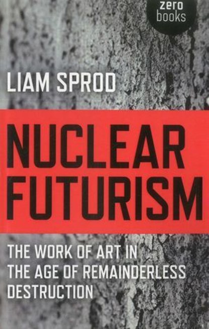 Nuclear Futurism, Liam Sprod - Ebook - 9781780994345