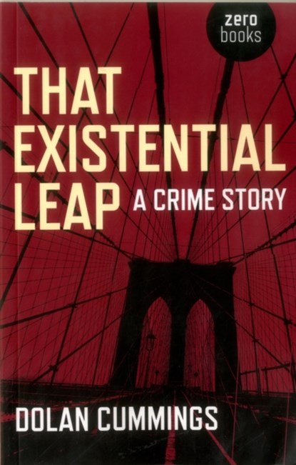 That Existential Leap: a crime story, Dolan Cummings - Paperback - 9781780994956
