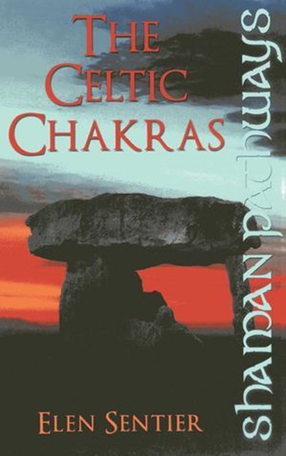 Shaman Pathways - The Celtic Chakras, Elen Sentier - Ebook - 9781780995076