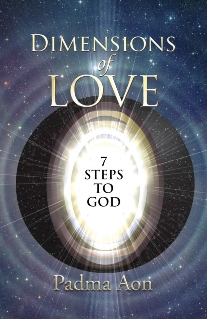 Dimensions of Love - 7 Steps to God, Padma Prakasha - Paperback - 9781780995137