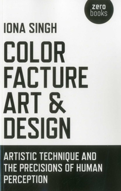 Color, Facture, Art and Design, Iona Singh - Paperback - 9781780996295