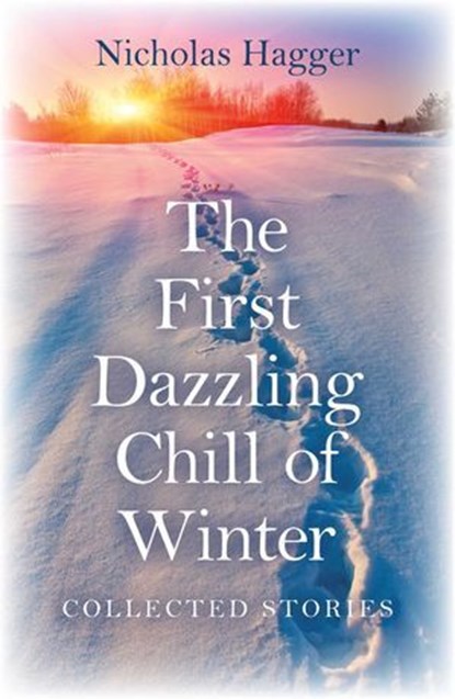The First Dazzling Chill of Winter, Nicholas Hagger - Ebook - 9781780997117