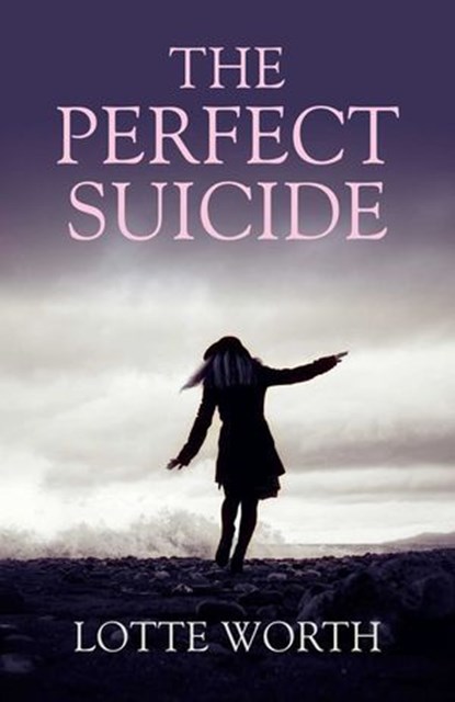 Perfect Suicide, Lotte Worth - Ebook - 9781780997254