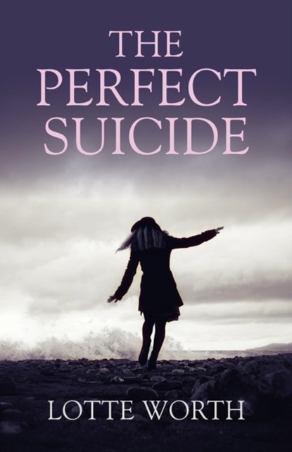 The Perfect Suicide, Lotte Worth - Paperback - 9781780997261