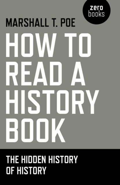 How to Read a History Book – The Hidden History of History, Marshall Poe - Paperback - 9781780997292