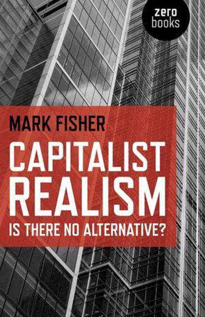 Capitalist Realism, Mark Fisher - Ebook - 9781780997346