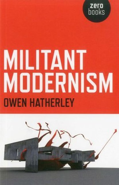Militant Modernism, Owen Hatherley - Ebook - 9781780997353