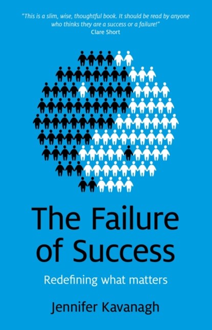 Failure of Success, The – Redefining what matters, Jennifer Kavanagh - Paperback - 9781780997650