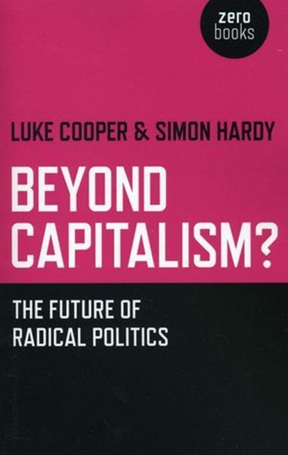 Beyond Capitalism?, Simon Hardy ; Luke Cooper - Ebook - 9781780998312