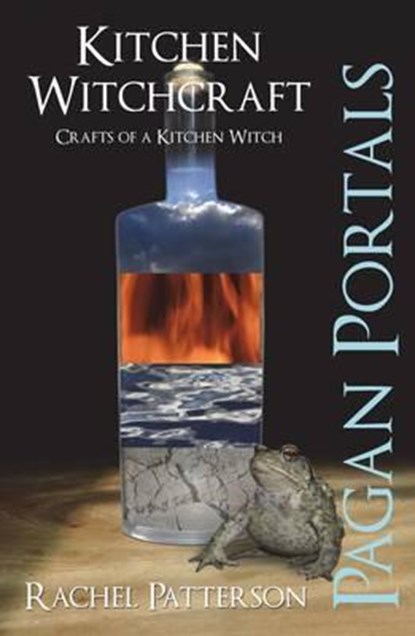 Pagan Portals – Kitchen Witchcraft – Crafts of a Kitchen Witch, Rachel Patterson - Paperback - 9781780998435