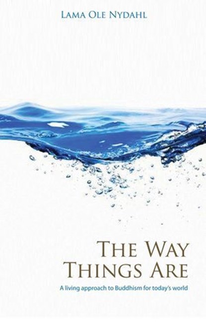 The Way Things Are, Lama Ole Nydahl - Ebook - 9781780998459