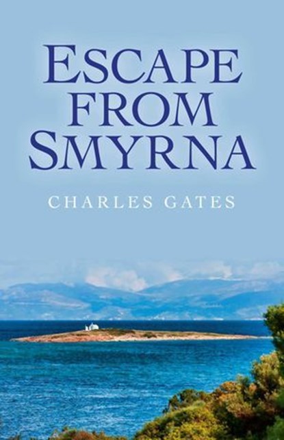 Escape from Smyrna, Charles Gates - Ebook - 9781780998480
